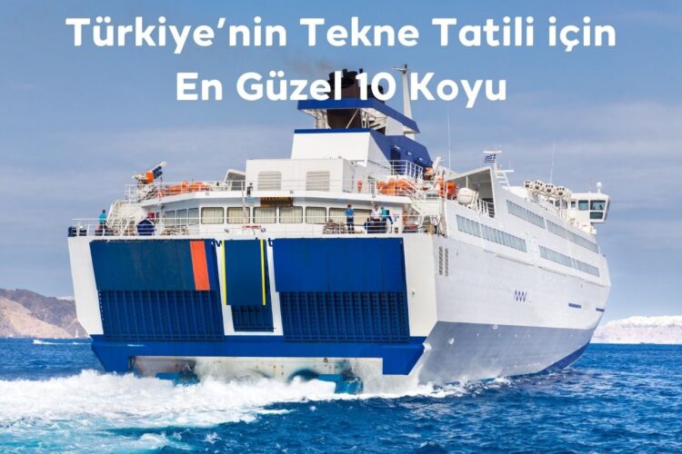 Türkiye’nin Tekne Tatili için En Güzel 10 Koyu