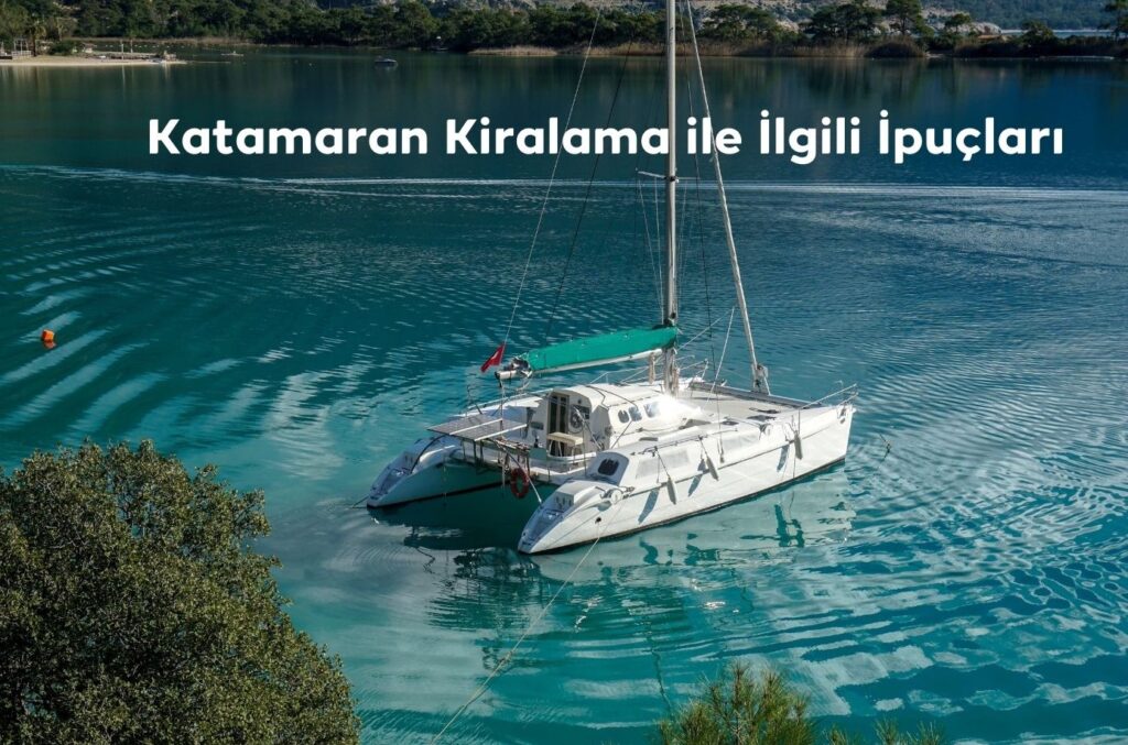 Katamaran Kiralama ile İlgili İpuçları