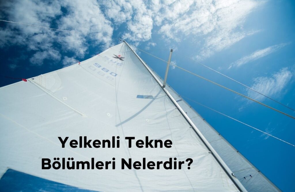 Yelkenli Tekne Bölümleri Nelerdir