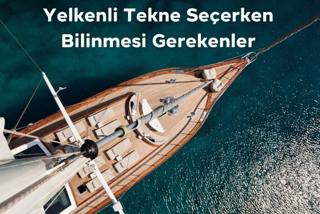 Yelkenli Tekne Seçerken Bilinmesi Gerekenler 