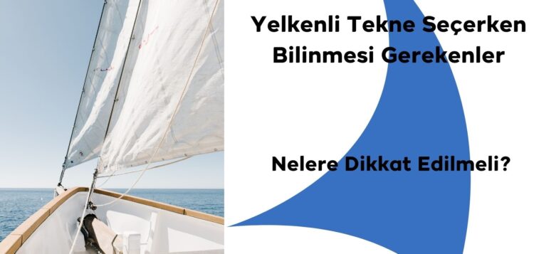 Yelkenli Tekne Seçerken Bilinmesi Gerekenler