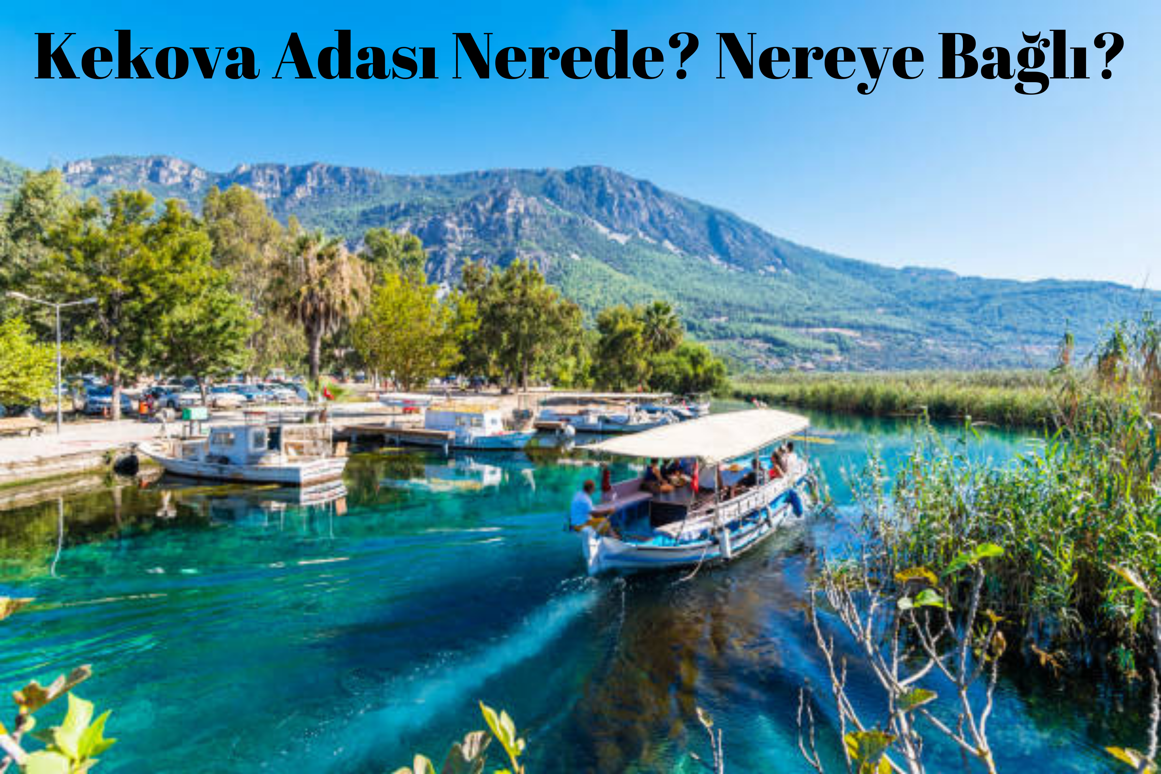 Kekova Adası Nerede? Nereye Bağlı?